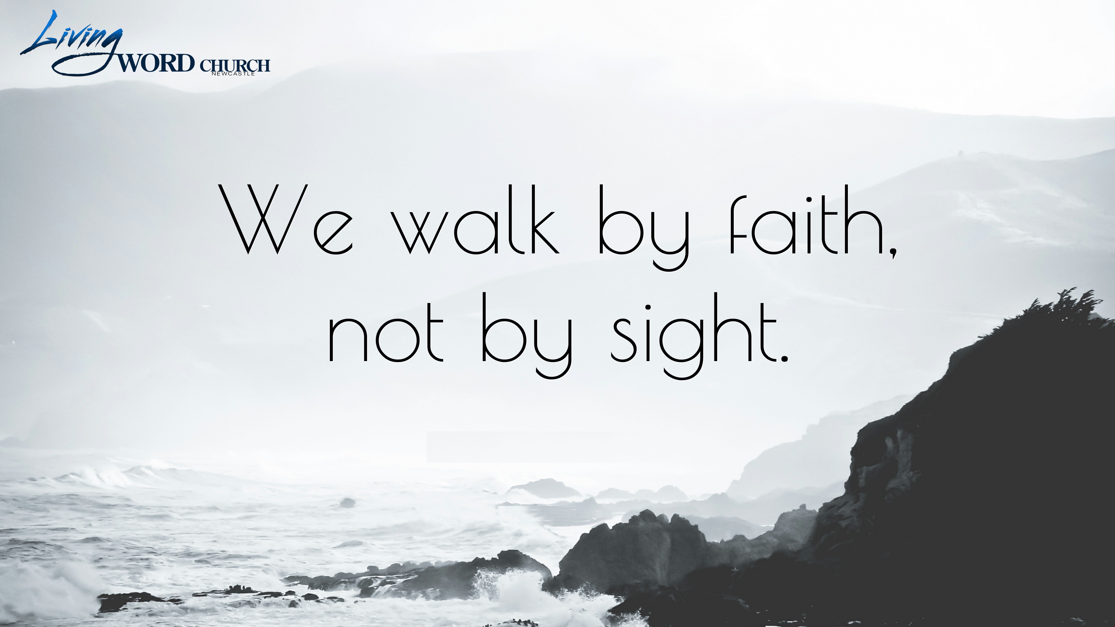 We Walk by Faith and Not by Sight