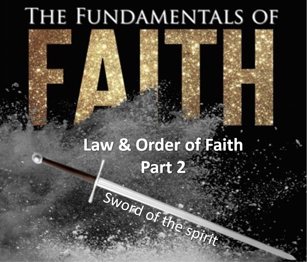 The Law & Order of Faith (Part 2) The Sword of the spirit